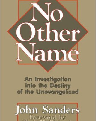 No Other Name: An Investigation into the Destiny of the Unevangelized