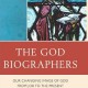 The God Biographers